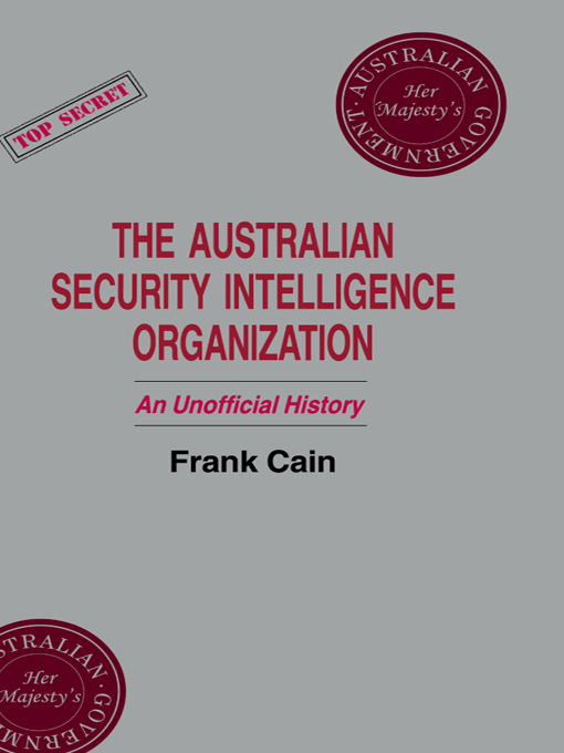 Title details for The Australian Security Intelligence Organization by Frank Cain - Available